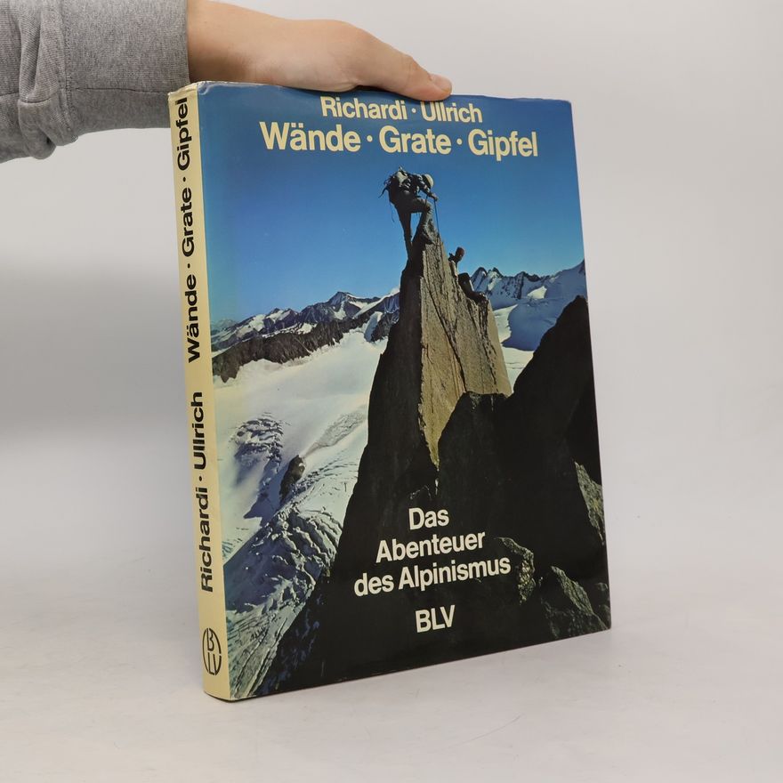Hans Gu nter Richardi Wände, Grate, Gipfel