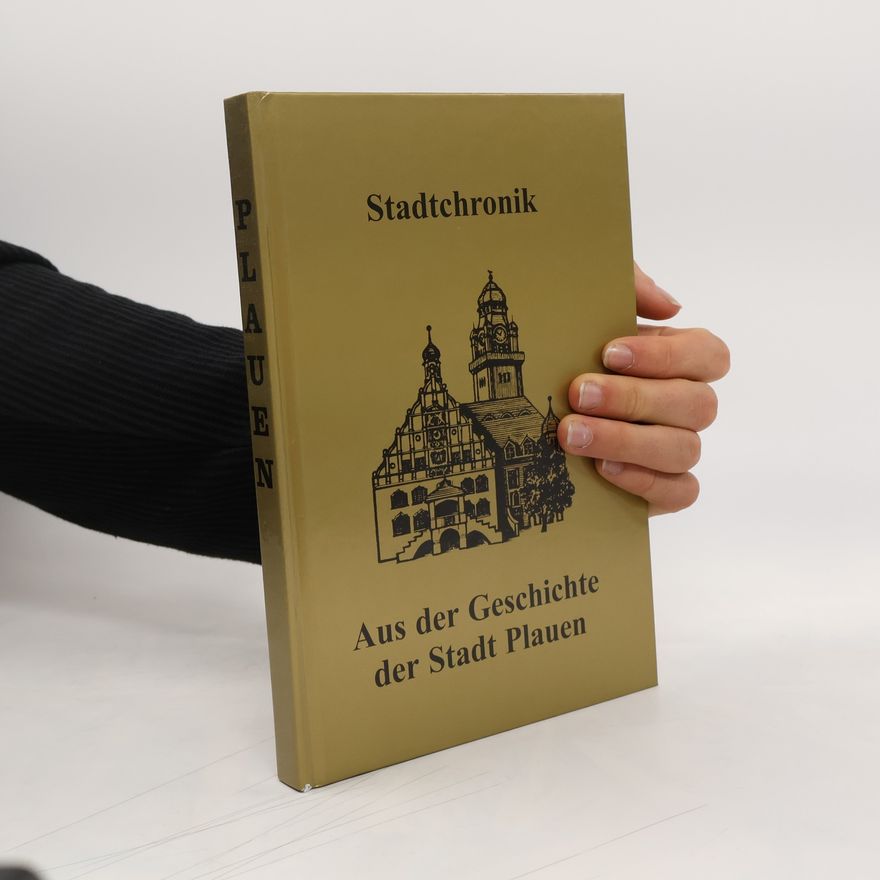 Walter G. Tümpner Aus der Geschichte der Stadt Plauen : Stadtchronik
