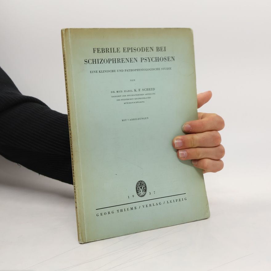 Karl Friedrich Scheid Febrile episoden bei Schizophrenen Psychosen