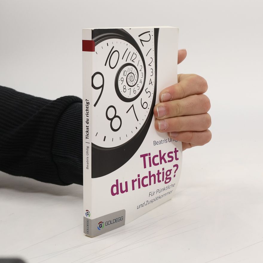 Beatris Uhlig Tickst du richtig?. Für Pünktliche und Zuspätkommer