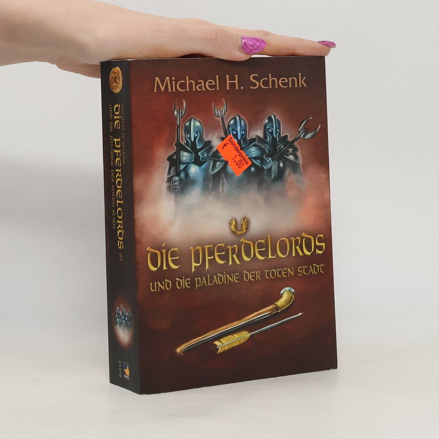 Michael H. Schenk Die Pferdelords und die Paladine der toten Stadt. Originalausgabe