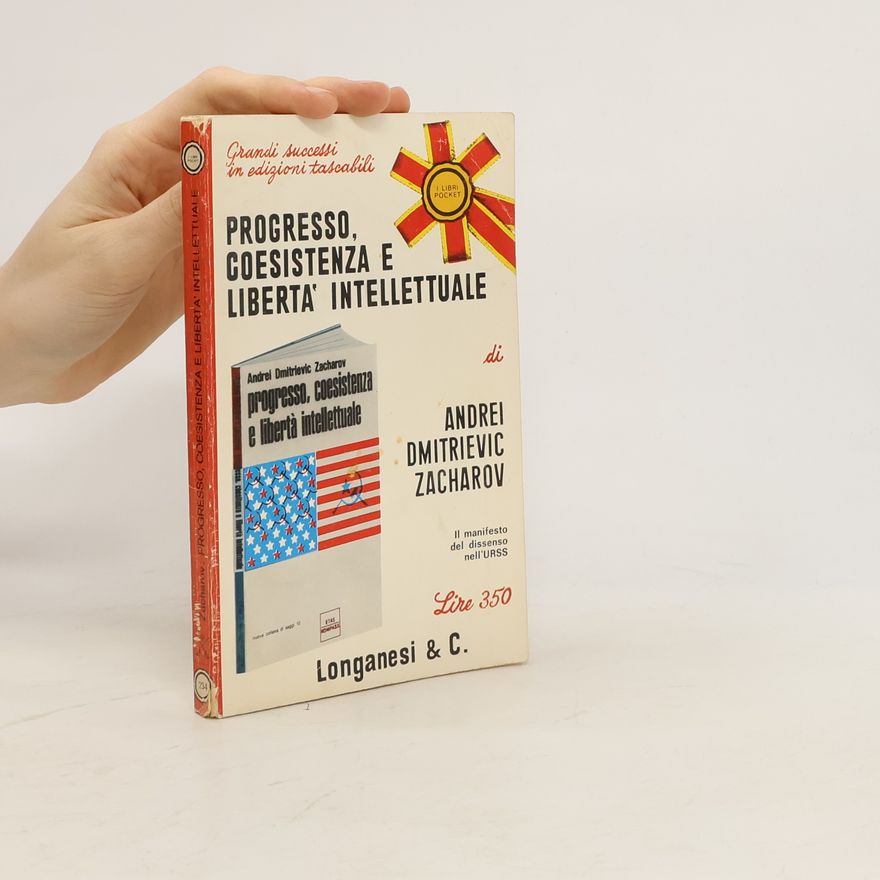 Andrei Dmitrijewitsch Sacharow Progresso, Coesistenza e Libertà Intellettuale