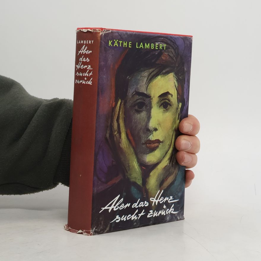 Kathe Lambert Aber das Herz sucht zurück