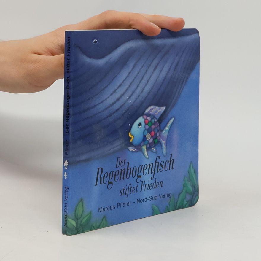 Marcus Pfister Der Regenbogenfisch stiftet Frieden