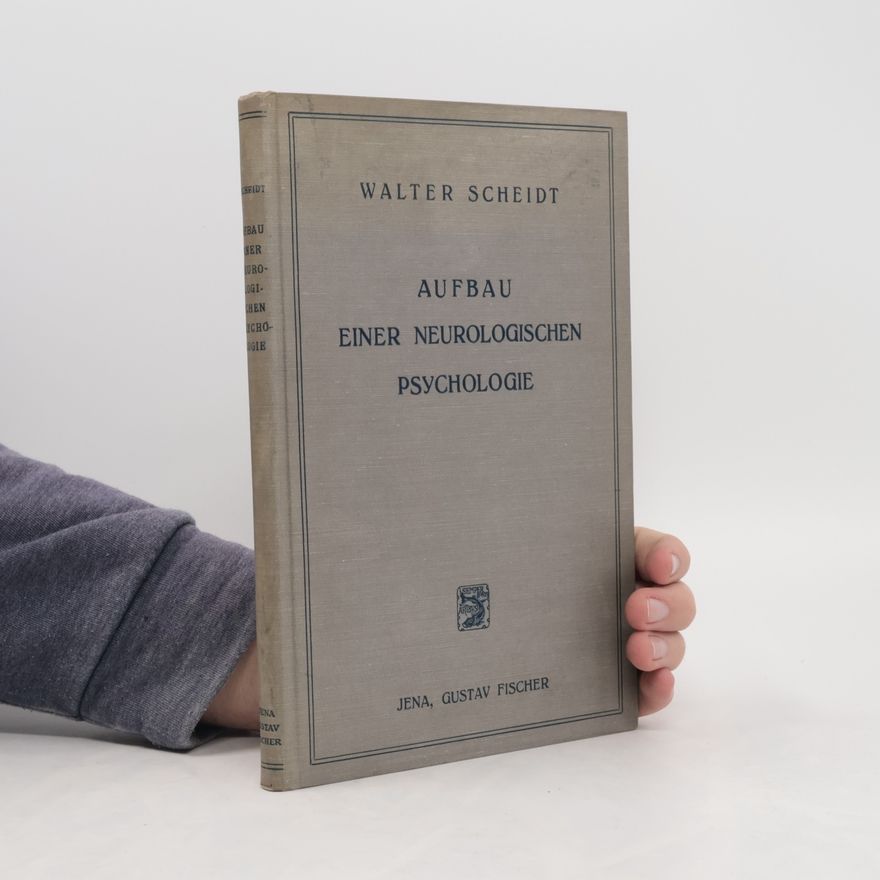 Walter Scheidt Aufbau einer neurologischen Psychologie