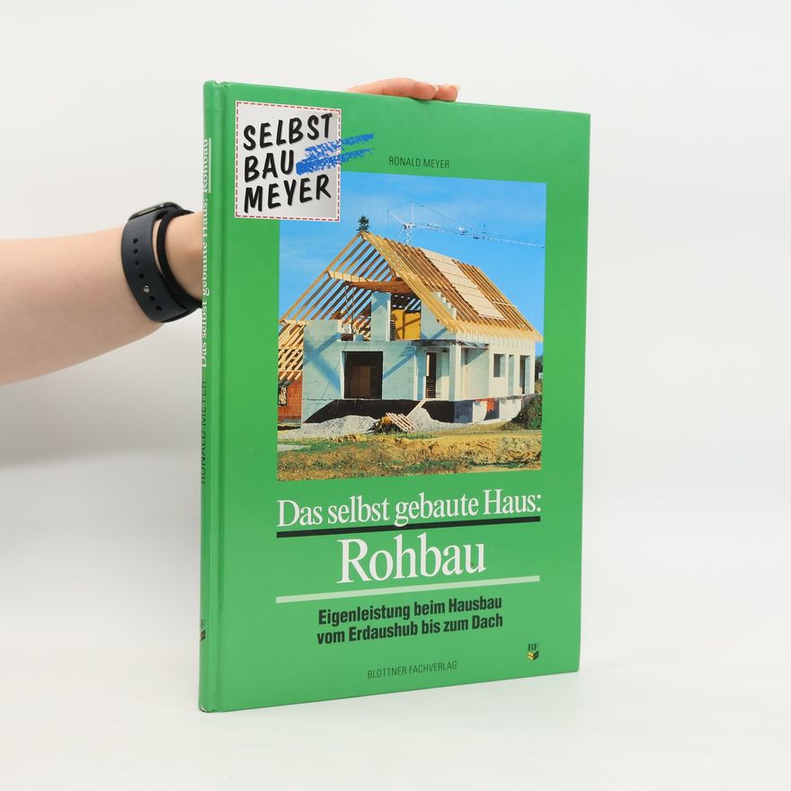 Ronny Meyer Das selbst gebaute Haus