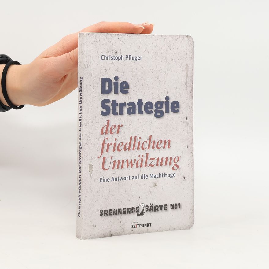 Christoph Pfluger Die Strategie der friedlichen Umwälzung