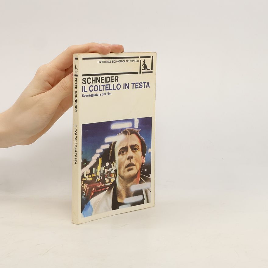 Peter J. Schneider Il coltello in testa. Sceneggiatura del film