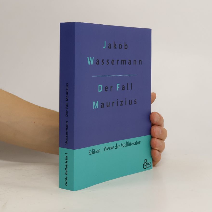 Jakob Wassermann Werke der Weltliteratur: Der Fall Maurizius