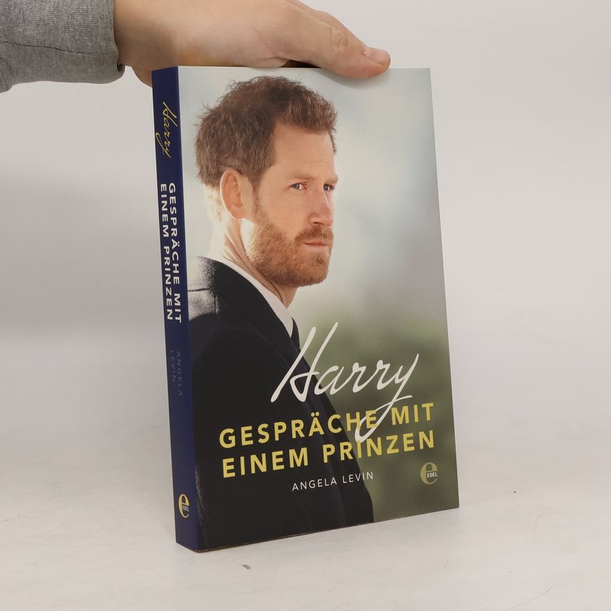 Angela Levin Harry - Gespräche mit einem Prinzen