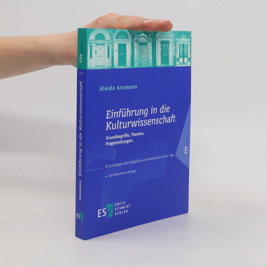 Aleida Assmann Grundlagen der Anglistik und Amerikanistik - 27: Einführung in die Kulturwissenschaft
