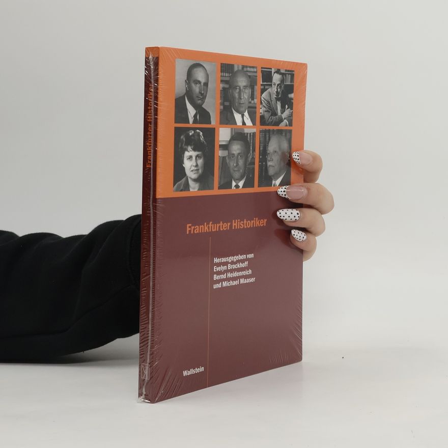 Michael Maaser Schriftenreihe des Frankfurter Universitätsarchivs: Frankfurter Historiker