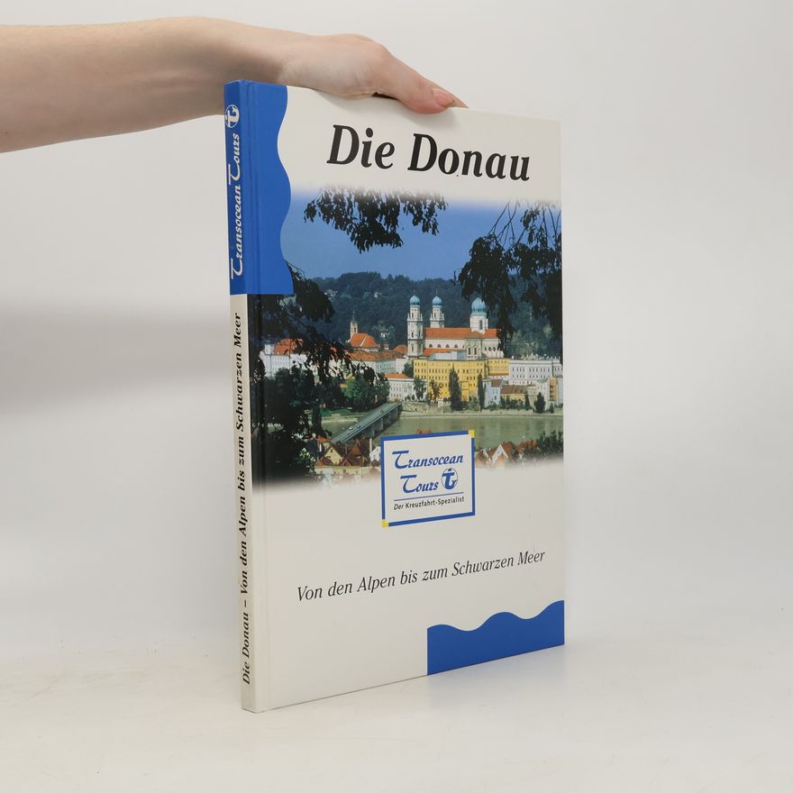 Günter Schöpke Die Donau. Von den Alpen bis zum Schwarzen Meer
