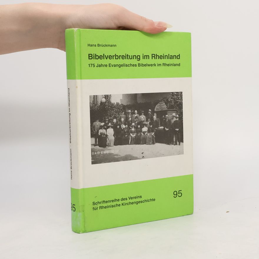 Hans Brückmann Schriftenreihe des Vereins für Rheinische Kirchengeschichte - 95: Bibelverbreitung im Rheinland