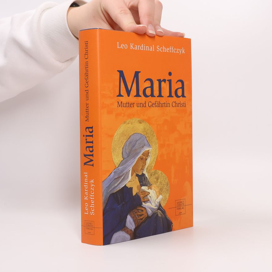 Leo Scheffczyk Maria. Mutter und Gefährtin Christi