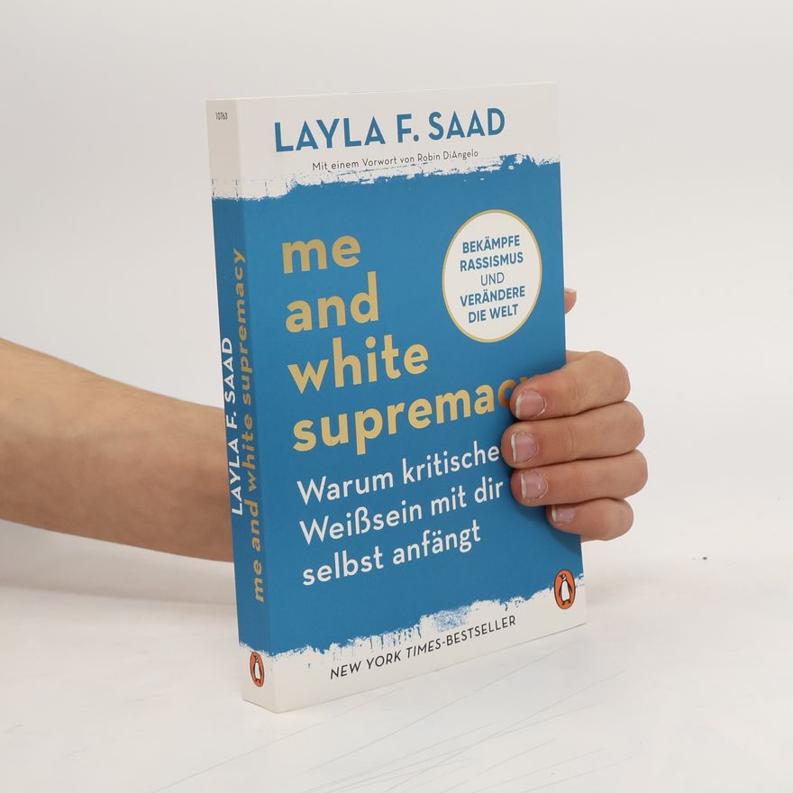 Layla Saad Me and White Supremacy - Warum kritisches Weißsein mit dir selbst anfängt