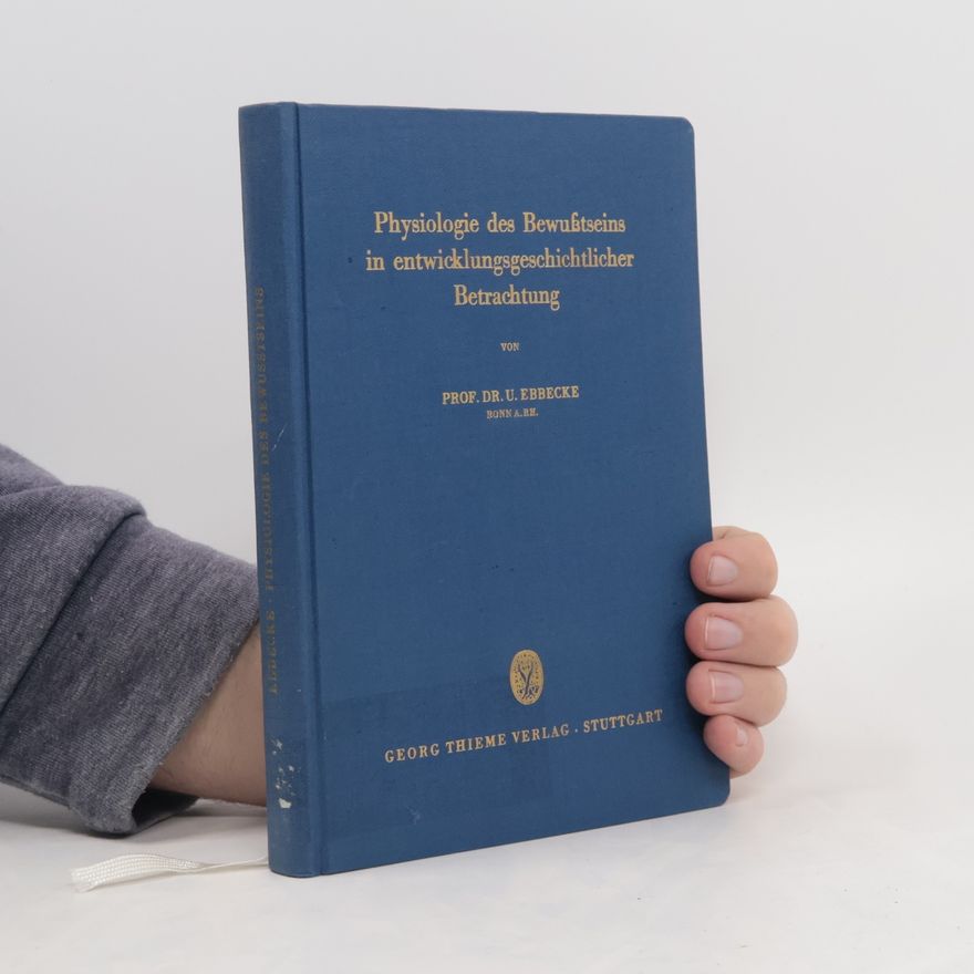 Ulrich Ebbecke Physiologie des Bewusstseins in entwicklungsgeschichtlicher Betrachtung