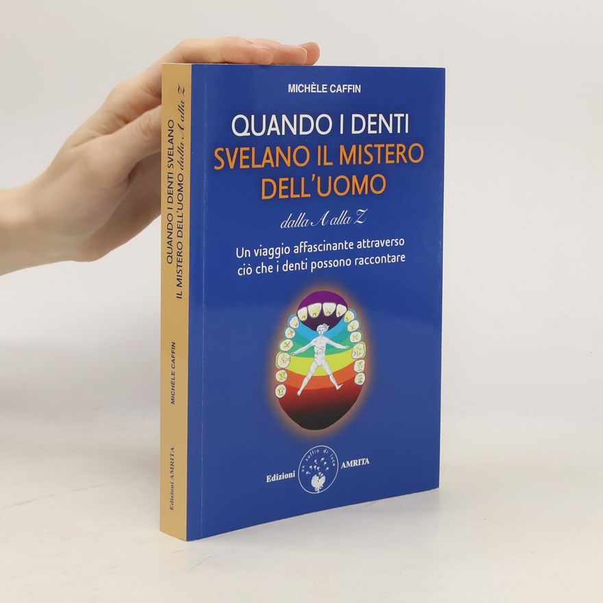 Michele Caffin Ben-essere: Quando i denti svelano il mistero dell'uomo dalla A alla Z