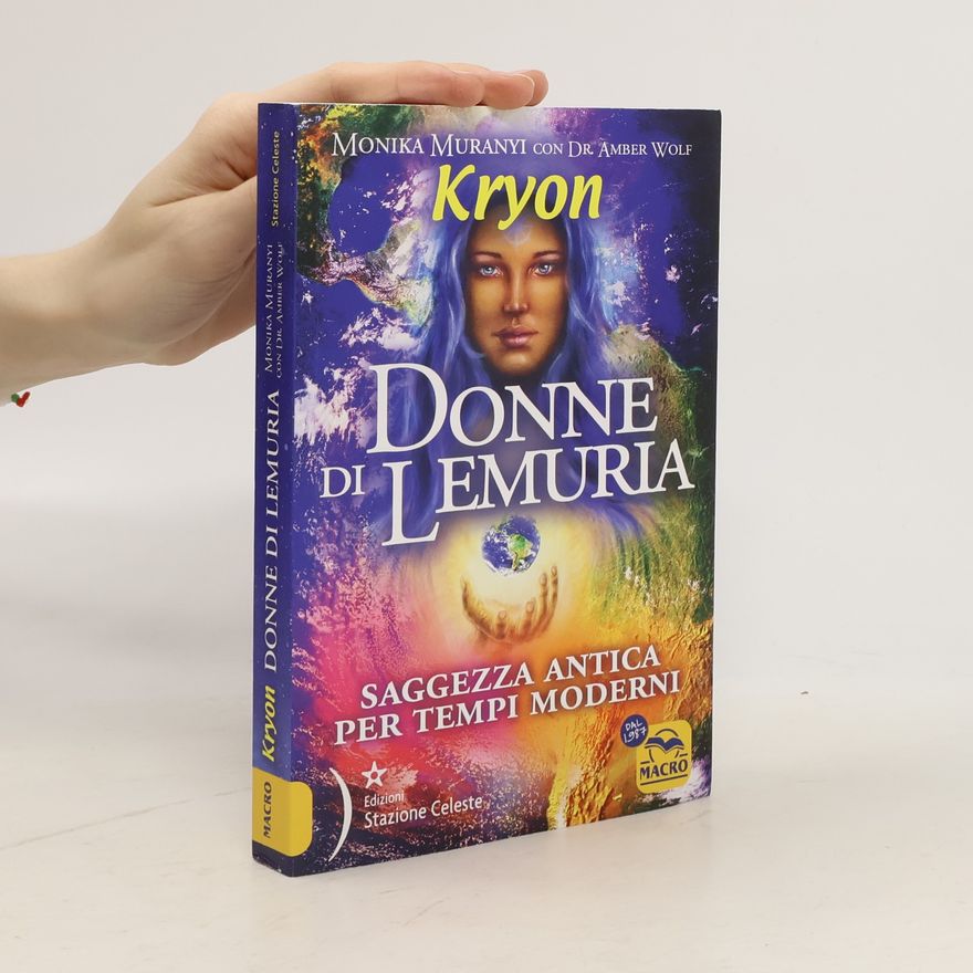 Dr. Amber Wolf Kryon. Donne di Lemuria. Saggezza antica per tempi moderni