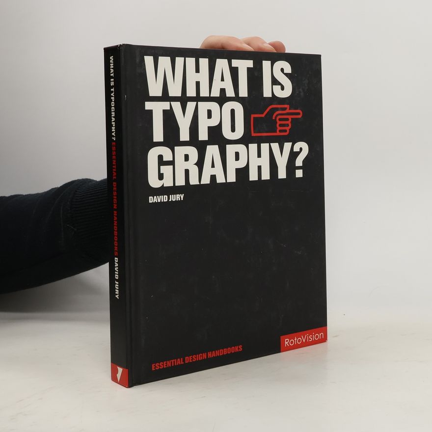 David Jury Essential Design Handbooks: What Is Typography?