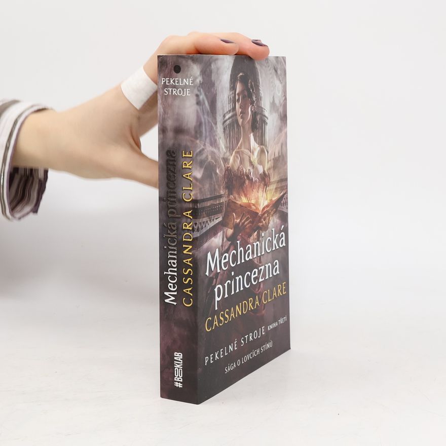 Cassandra Clare Pekelné stroje - 3: Mechanická princezna