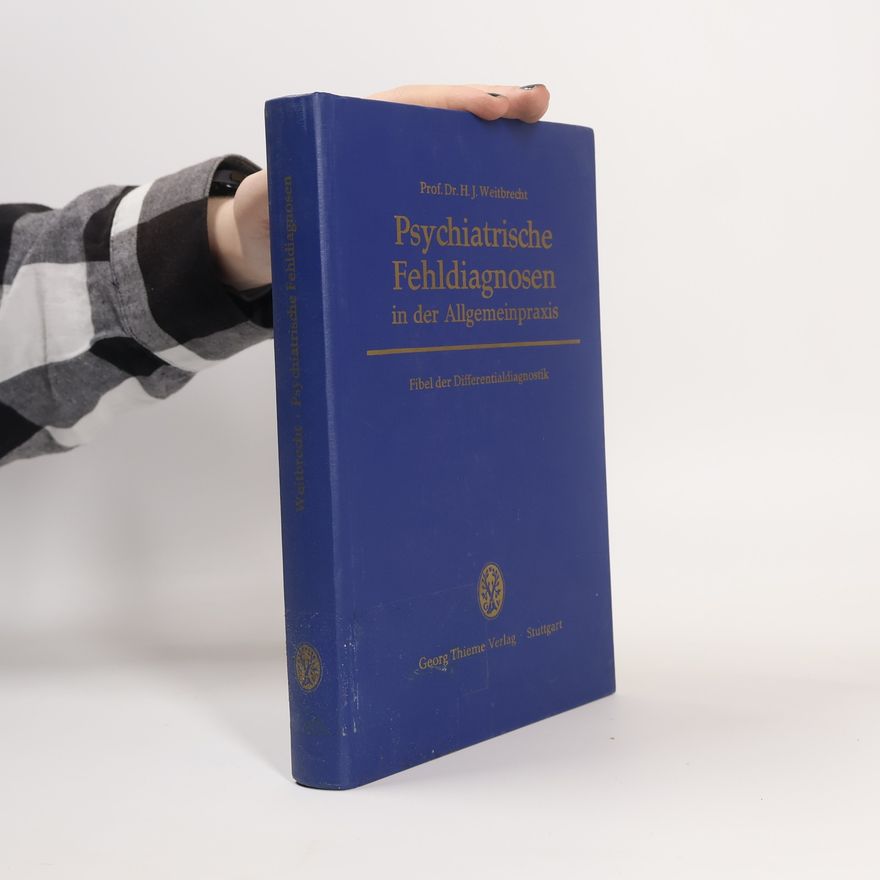 Hans Jörg Weitbrecht Psychiatrische Fehldiagnosen in der Allgemeinpraxis