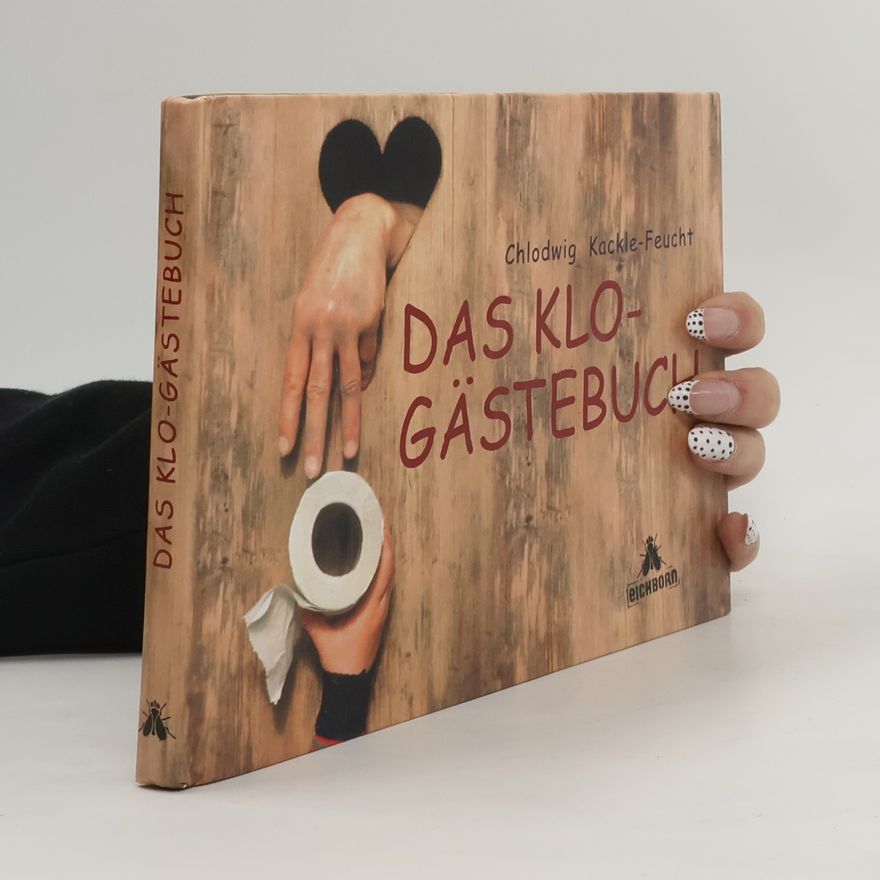 Chlodwig Kackle-Feucht Das Klo-Gästebuch