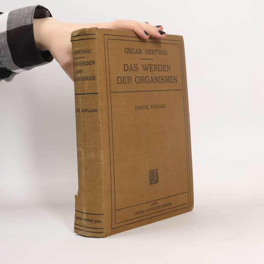 Oscar Hertwig Das Werden Der Organismen