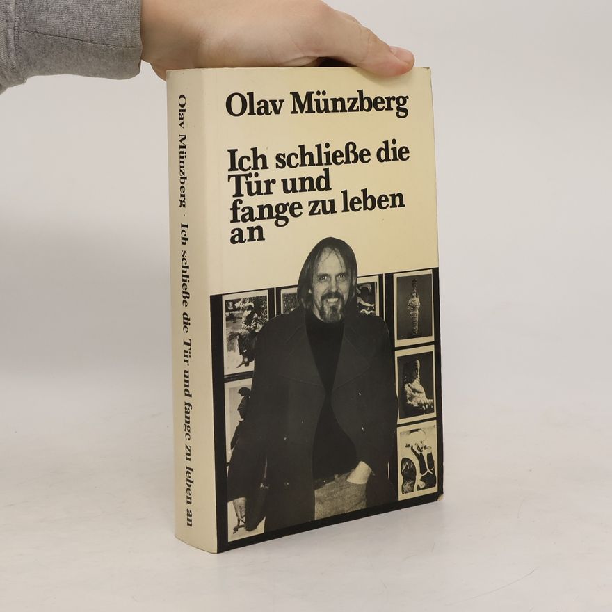 Olav Münzberg Ich schließe die Tür und fange zu leben an
