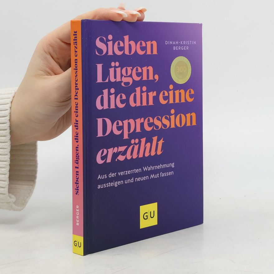 Dinah-Kristin Berger 7 Lügen, die dir eine Depression erzählt