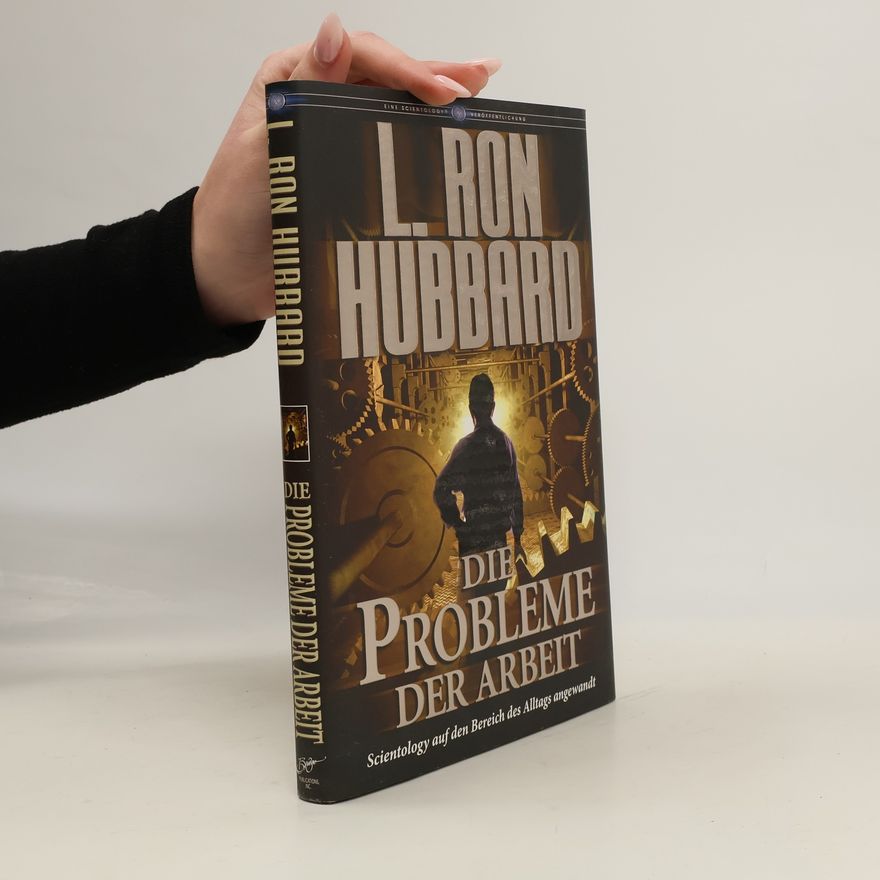 Lafayette Ronald Hubbard Scientology: Die Probleme der Arbeit