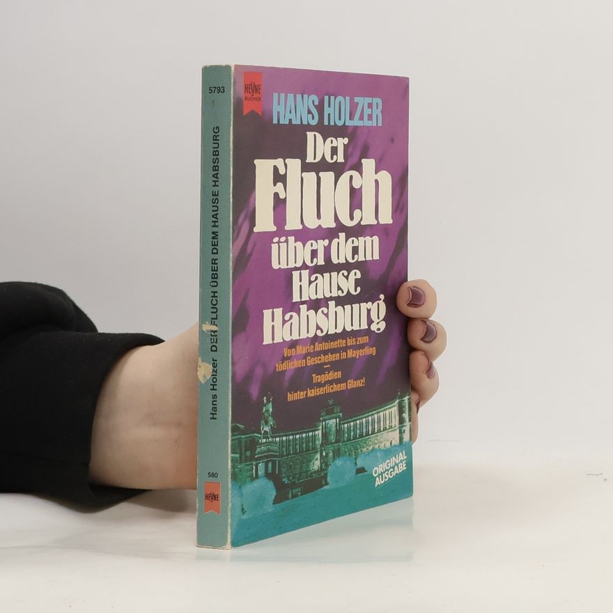 Hans Holzer Der Fluch über dem Hause Habsburg