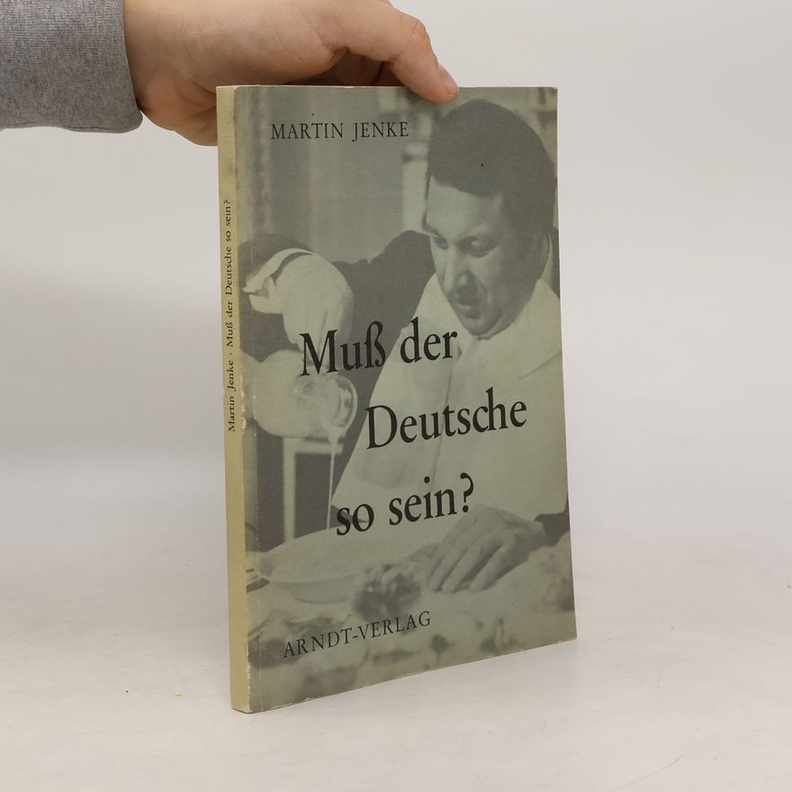 Martin Jenke Tatsachen-Schriftenreihe - 7: Muss der Deutsche so sein?