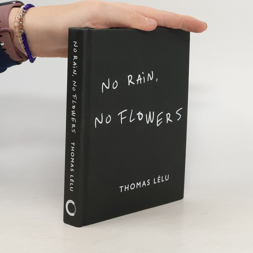 Thomas Lélu No Rain, No Flowers