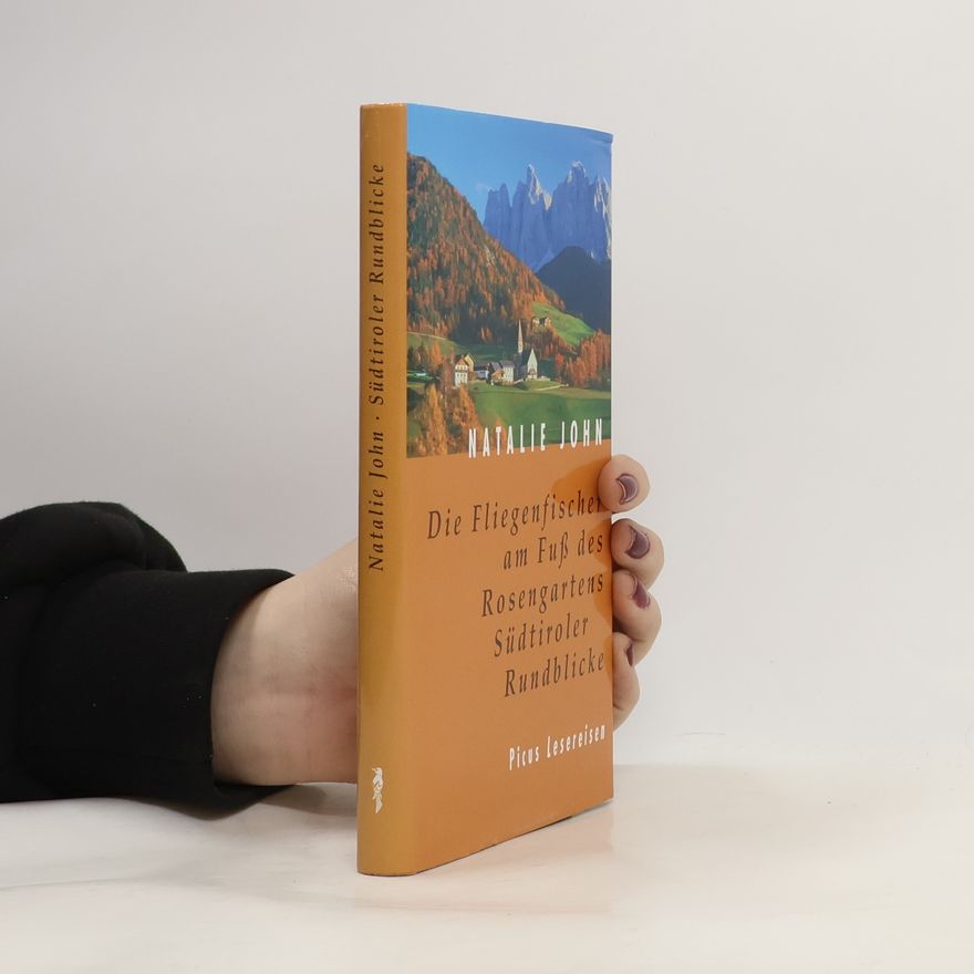 Natalie John Picus Lesereisen: Die Fliegenfischer am Fuß des Rosengartens