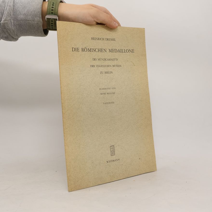 Heinrich Dressel Die römischen Medaillone des Münzkabinetts der Staatlichen Museen zu Berlin