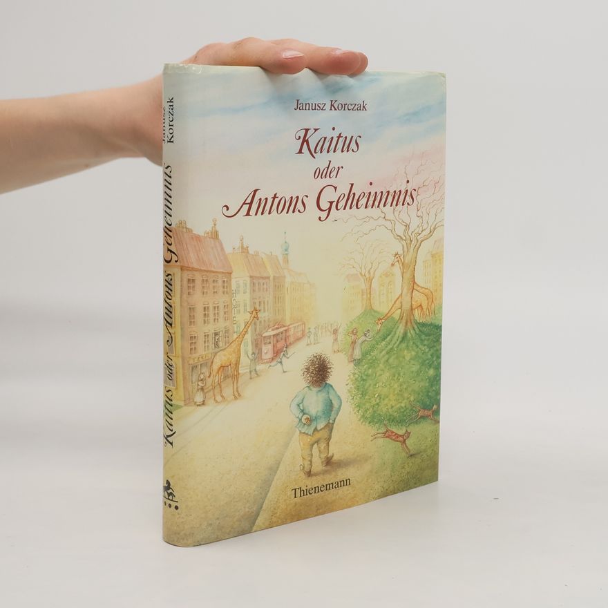 Janusz Korczak Kaitus oder Antons Geheimnis