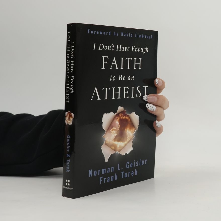 Norman Geisler I Don't Have Enough Faith to Be an Atheist
