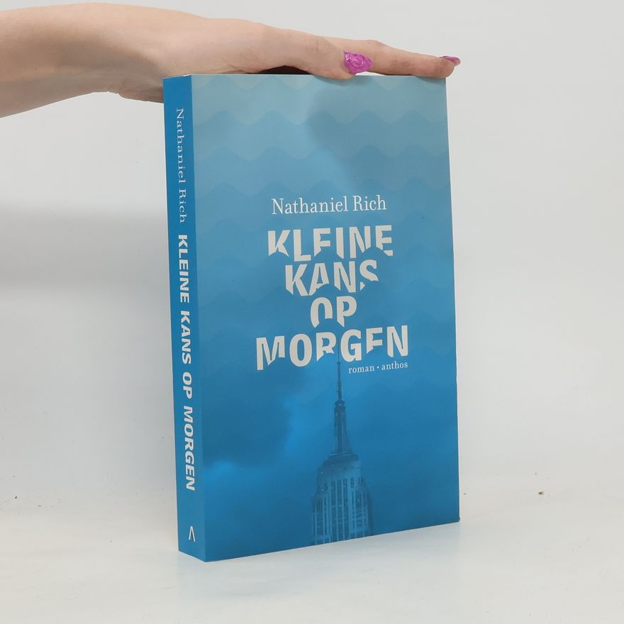 Nathaniel Rich Kleine kans op morgen