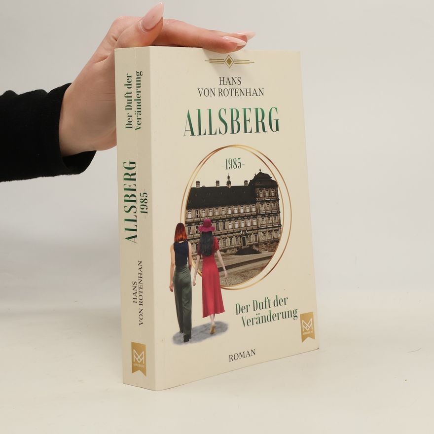 Hans von Rotenhan Allsberg 1985 - Der Duft der Veränderung