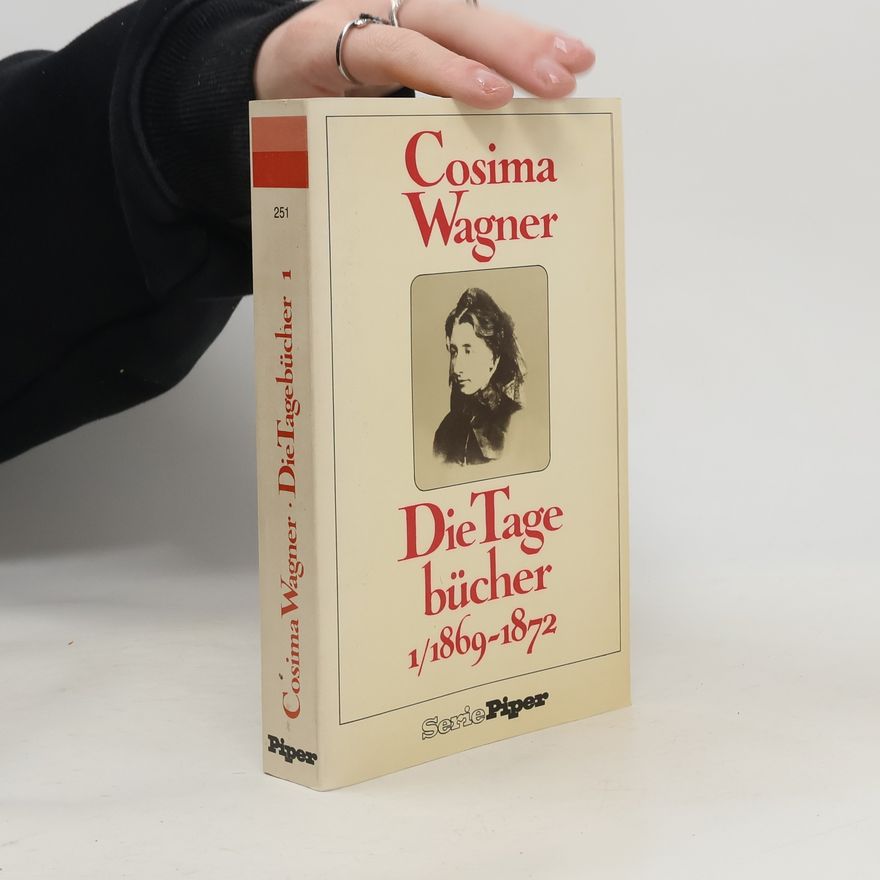 Cosima Wagner Die Tagebücher 1. 1869 - 1872