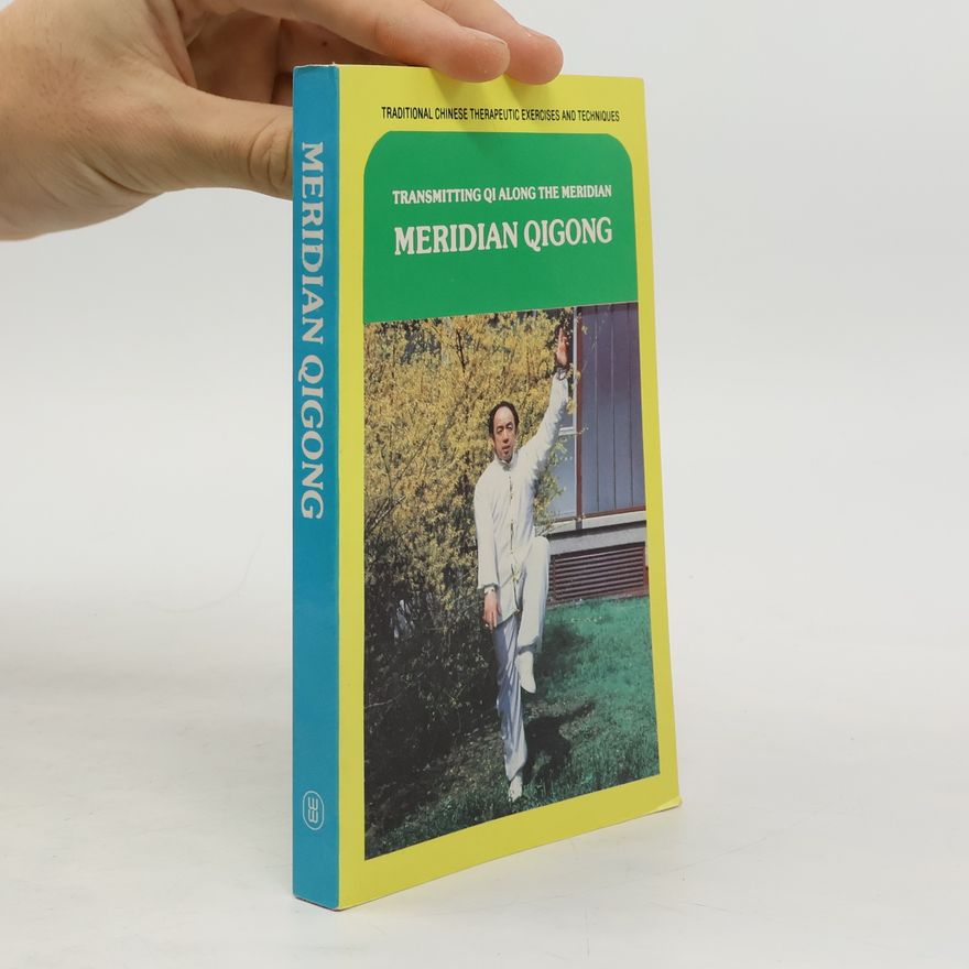 Autorenkollektiv Transmitting Qi Along the Meridian (Traditional Chinese Therapeutic Exercises & Techniques)