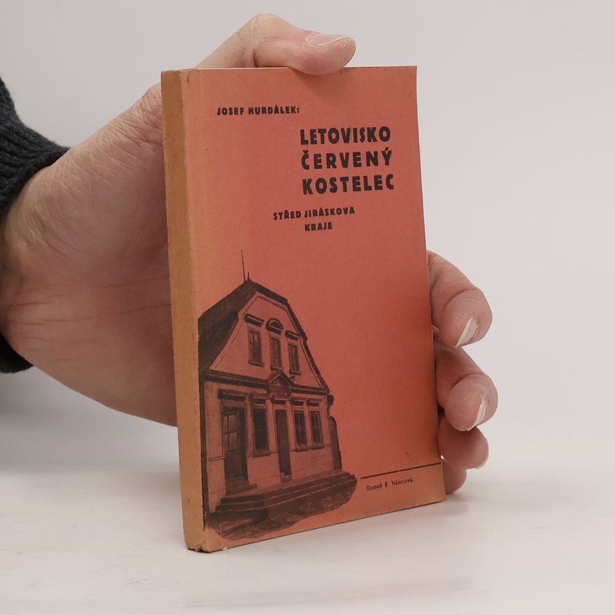 Josef Hurdálek Letovisko Červený Kostelec, střed Jiráskova kraje