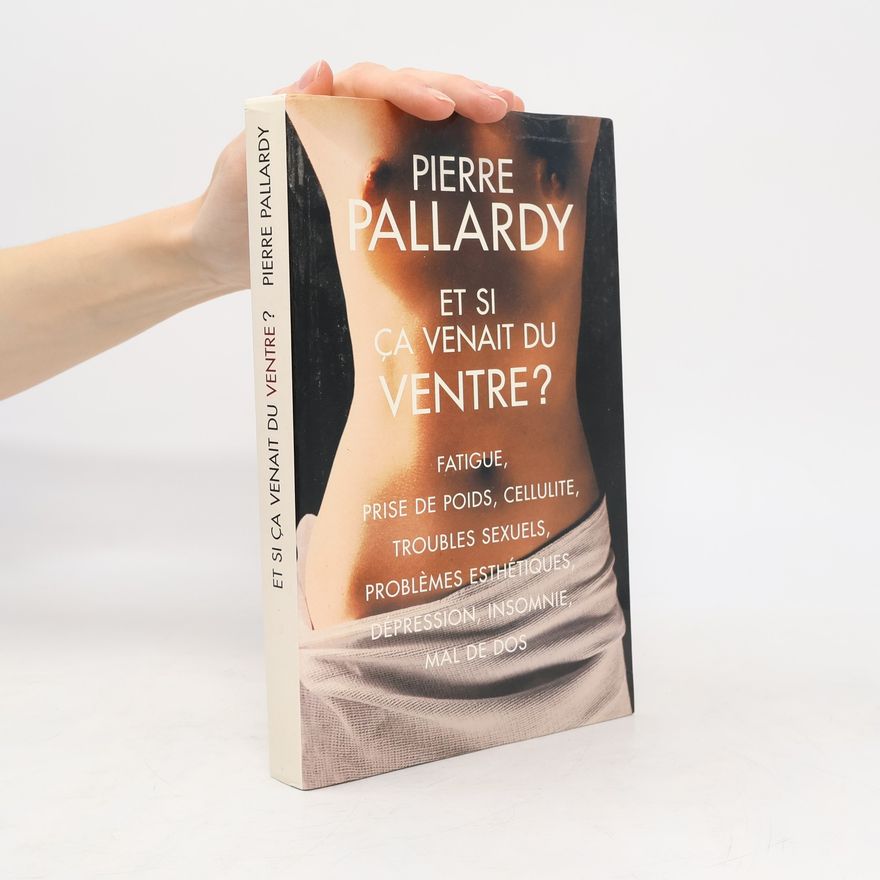 Pierre Pallardy Et si ça venait du ventre?