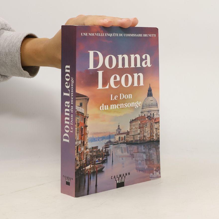 Donna Leon Une nouvelle enquête du commissaire Brunetti: Le Don du mensonge