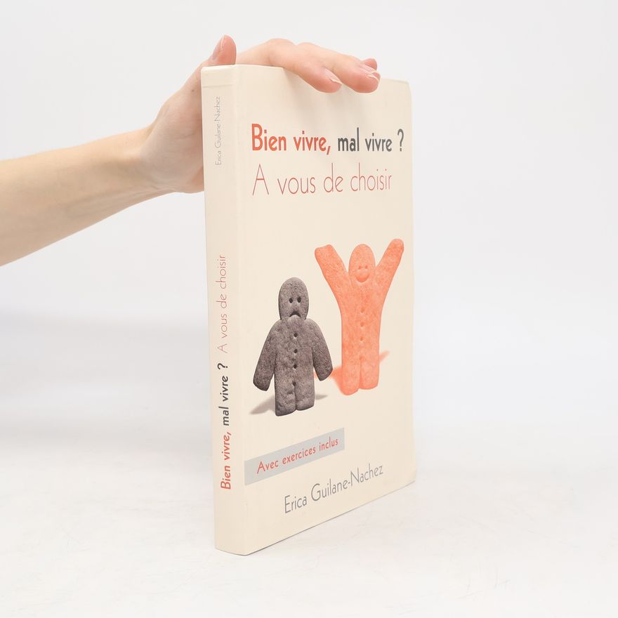 Erica Guilane-Nachez Bien vivre, mal vivre ?... À vous de choisir
