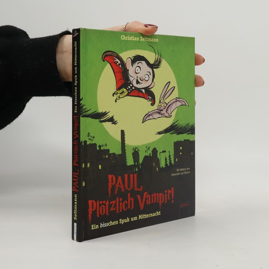 Christian Seltmann Paul - plötzlich Vampir! Ein bisschen Spuk um Mitternacht