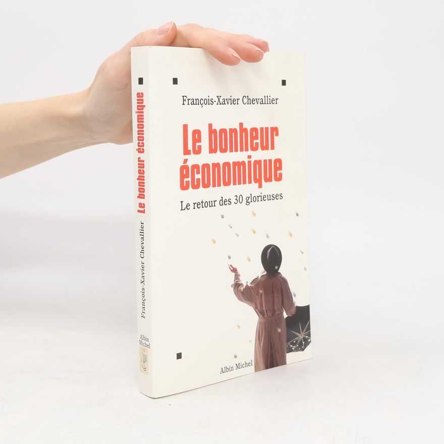 François-Xavier Chevallier Le bonheur économique