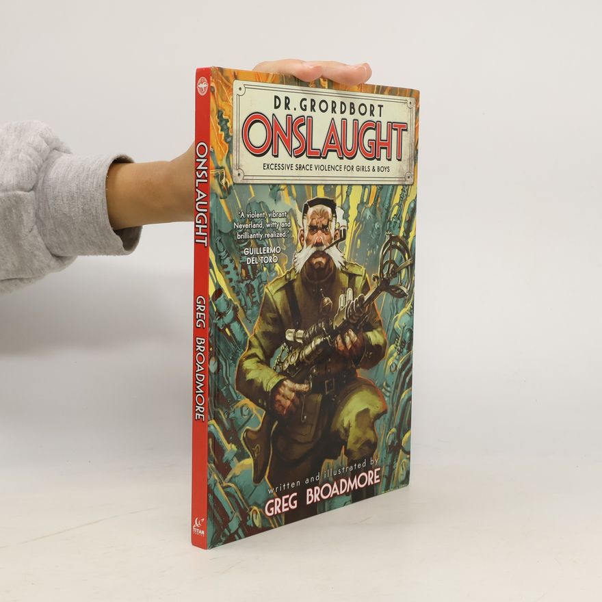 Greg Broadmore Dr. Grordbort Onslaught