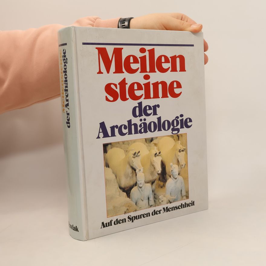 Rudolf Pörtner Meilen Steine der Archäologie. Auf den Spuren der Menschheit